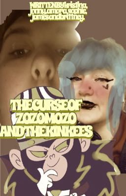 THE CURSE OF ZOZO MOZO AND THE KINKEES *TEEHEE*