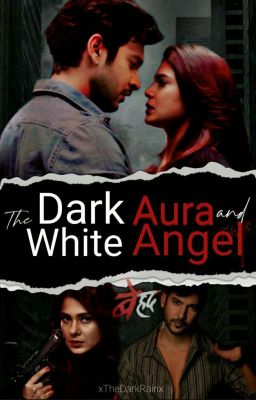 The Dark Aura And White Angel  ✔