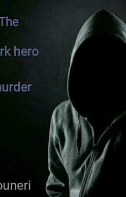 The dark hero murder