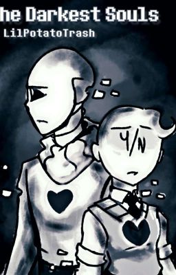 ∆°{The Darkest Souls}°∆ | Gaster x Reader