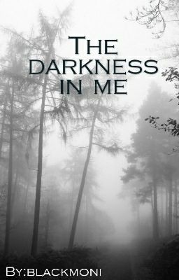 The Darkness in me