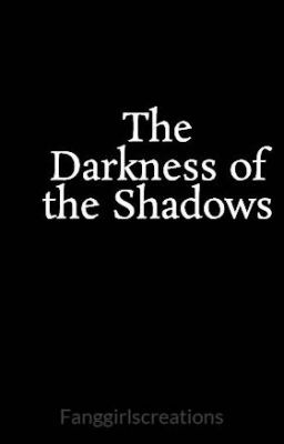 The Darkness of the Shadows