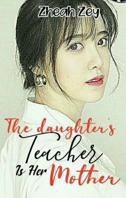 The Daughter's Teacher is her Mother