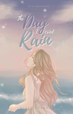 The Day I Cried Rain (TO BE PUBLISHED)