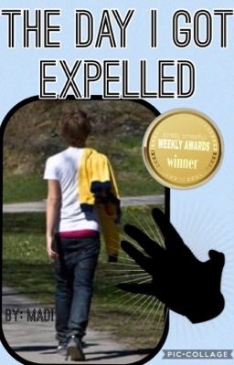 The Day I Got Expelled (one shot) 