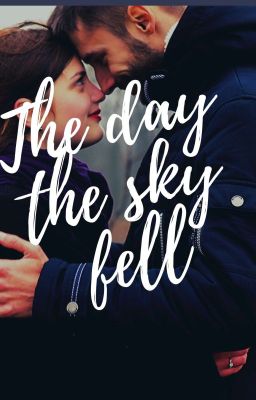 THE DAY THE SKY FELL