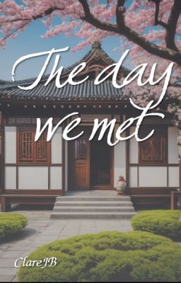 THE DAY WE MET - NGÀY TA GẶP NHAU