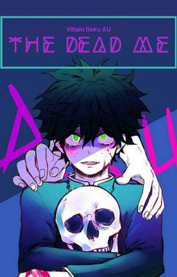 The Dead Me // Villain Deku AU