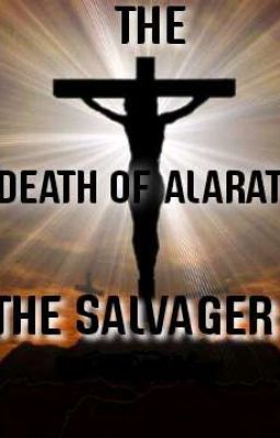 THE DEATH OF ALARAT THE SALVAGER