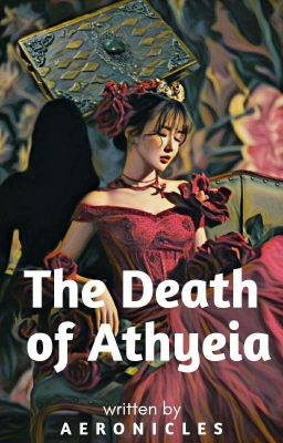 The Death of Athyeia (COMPLETED)