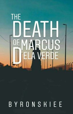 The Death of Marcus Dela Verde