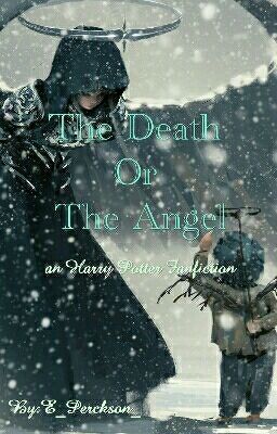 The Death Or The Angel~ Harry Potter Fanfiction