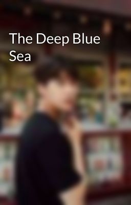 The Deep Blue Sea