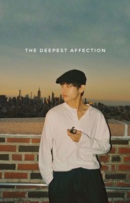 The Deepest Affection ✔️