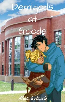 The Demigods' Travels Book 1: Demigods at Goode {EDITING}