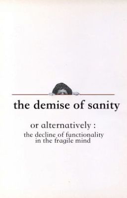 the demise of sanity