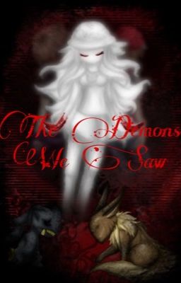 The Demons we Saw - A Pokémon (Special) Creepypasta/Fanfiction 