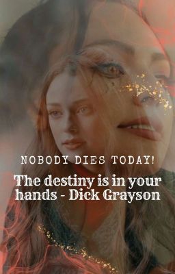 The destiny is in your hands-Dick Grayson