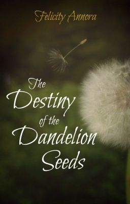 The Destiny of the Dandelion Seeds