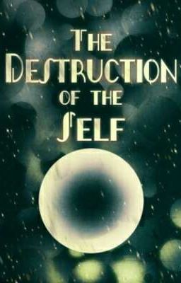 The Destruction Of The Self