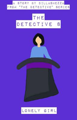 The Detective 8 : Lonely Girl