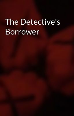 The Detective's Borrower