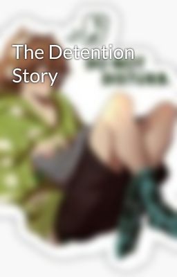 The Detention Story