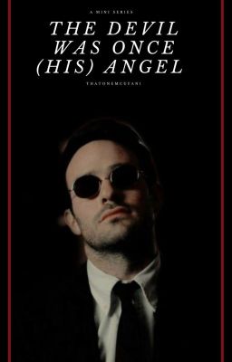 The Devil was once (His) angel || Matt Murdock x Fem Reader