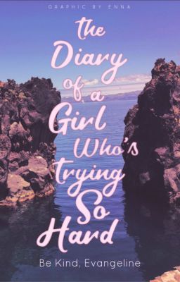 The Diary of A Girl Who's Trying So Hard