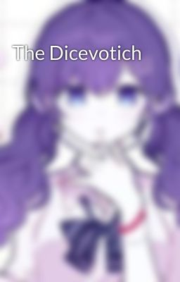 The Dicevotich 