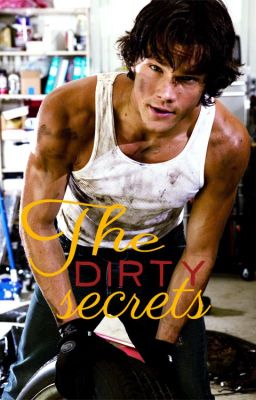 The dirty secrets (Supernatural fanfic - Sam x reader)