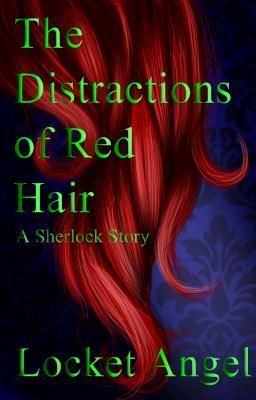 The Distraction of Red Hair: A Sherlock Story