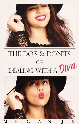 The Do's & Don'ts of Dealing with A Diva