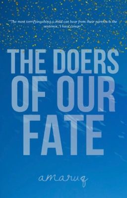 The Doers of Our Fate 