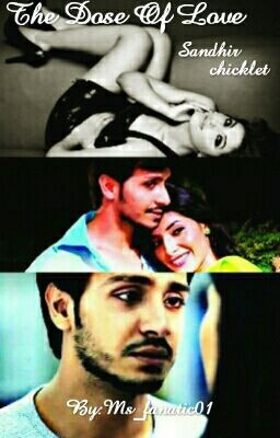 THE DOSE OF LOVE... #Sandhir Completed✔ #Wattys2017