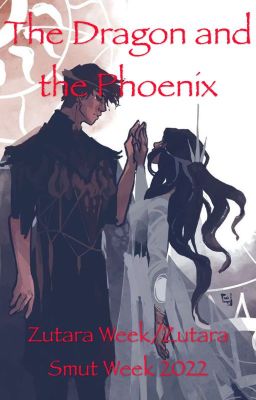 The Dragon and the Phoenix (Zutara Week/Zutara Smut Week 2022)