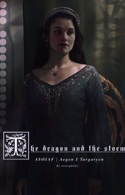 The Dragon and The Storm | Aegon the Conqueror