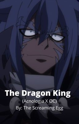 The Dragon King (Acnologia X OC)