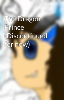 The Dragon Prince (Discontinued for now)