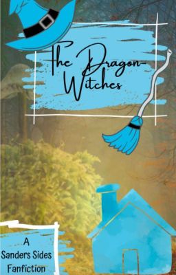 The Dragon-Witches // A Sander Sides Fanfiction