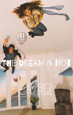 The Dream Is Not Over 