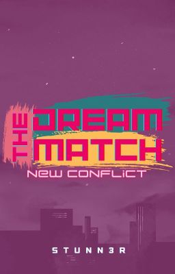 The Dream Match - New Conflict