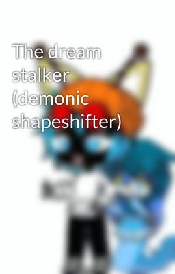 The dream stalker (demonic shapeshifter)