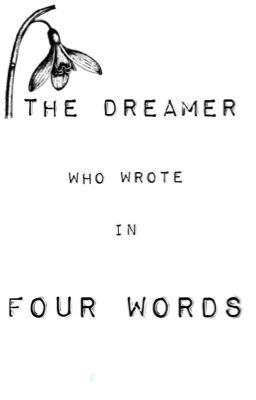 The Dreamer Who Wrote in Four Words