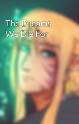 The Dreams We Die For