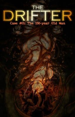 The Drifter Case #01 : The 150-year Old Man [UNDER REVISION]