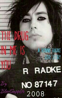 The Drug in Me is You (Ronnie Radke Love Story)