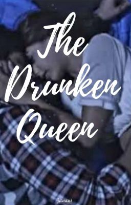 The Drunken Queen (OS)