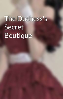 The Duchess's Secret Boutique