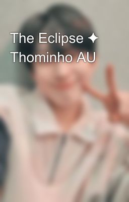 The Eclipse ✦ Thominho AU